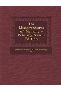 The Misadventures of Marjory - Primary Source Edition
