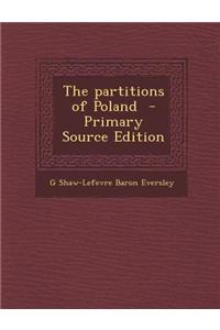 The Partitions of Poland - Primary Source Edition