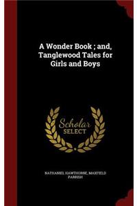 A Wonder Book; And, Tanglewood Tales for Girls and Boys