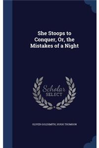 She Stoops to Conquer, Or, the Mistakes of a Night