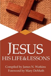 Jesus: His Life and Lessons