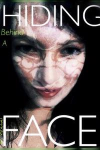 Hiding Behind A Face (Maskless Trilogy)