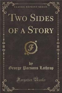 Two Sides of a Story (Classic Reprint)