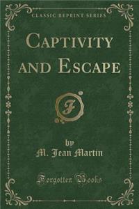 Captivity and Escape (Classic Reprint)