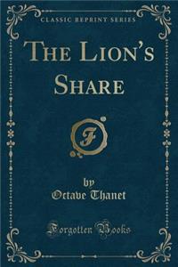 The Lion's Share (Classic Reprint)