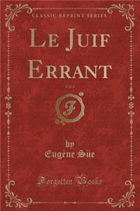 Le Juif Errant, Vol. 4 (Classic Reprint)