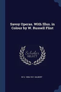 SAVOY OPERAS. WITH ILLUS. IN COLOUR BY W