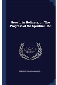 Growth in Holiness; or, The Progress of the Spiritual Life