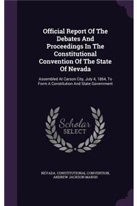 Official Report of the Debates and Proceedings in the Constitutional Convention of the State of Nevada