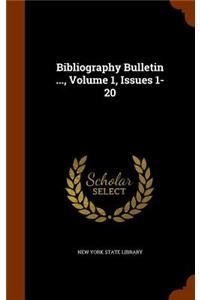 Bibliography Bulletin ..., Volume 1, Issues 1-20