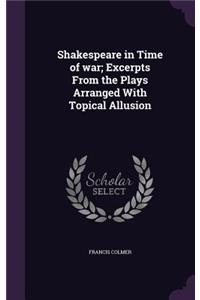 Shakespeare in Time of War; Excerpts from the Plays Arranged with Topical Allusion