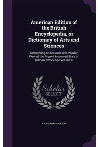 American Edition of the British Encyclopedia, or Dictionary of Arts and Sciences
