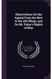 Observations On the Appeal From the New to the Old Whigs, and On Mr. Paine's Rights of Man