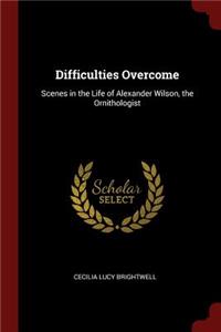 Difficulties Overcome