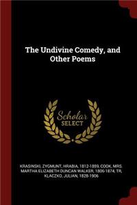 The Undivine Comedy, and Other Poems