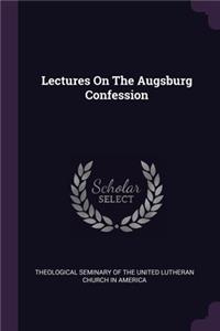 Lectures On The Augsburg Confession