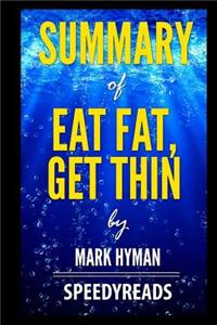 Summary of Eat Fat, Get Thin by Mark Hyman- Finish Entire Book in 15 Minutes