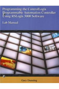 Programming the Controllogix Programmable Automation Controller Using Rslogix 5000 Software
