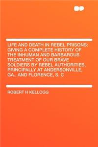 Life and Death in Rebel Prisons