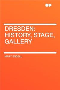 Dresden: History, Stage, Gallery