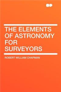 The Elements of Astronomy for Surveyors