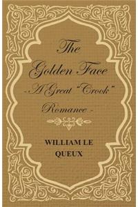 Golden Face - A Great Crook Romance