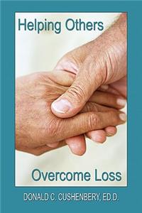 Helping Others Overcome Loss