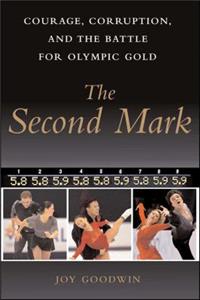 Second Mark: Courage, Corruption, and the Battle for Olympic Gold