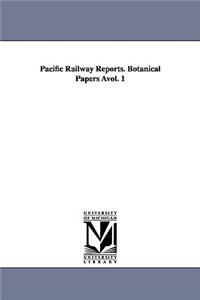 Pacific Railway Reports. Botanical Papers Avol. 1