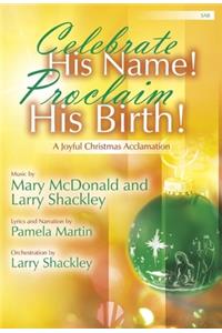 Celebrate His Name! Proclaim His Birth!