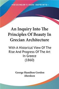 Inquiry Into The Principles Of Beauty In Grecian Architecture