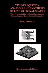 Time-Frequency Analysis and Synthesis of Linear Signal Spaces