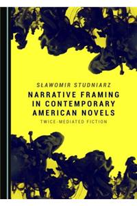 Narrative Framing in Contemporary American Novels