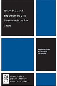 First-Year Maternal Employment and Child Development in the First 7 Years