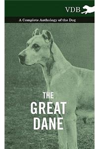 The Great Dane - A Complete Anthology of the Dog