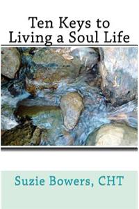 Ten Keys to Living a Soul Life