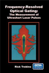 Frequency-Resolved Optical Gating: The Measurement of Ultrashort Laser Pulses