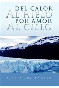 del Calor Al Hielo Por Amor Al Cielo