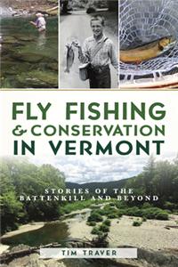 Fly Fishing and Conservation in Vermont