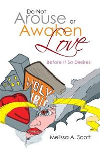 Do Not Arouse or Awaken Love