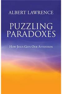 Puzzling Paradoxes: How Jesus Gets Our Attention