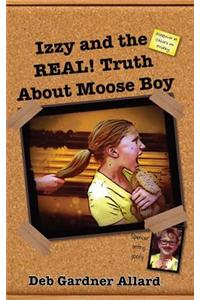 Izzy and the Real! Truth about Moose Boy
