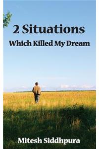 2 Situations Which Killed My Dream