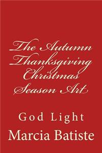 Autumn Thanksgiving Christmas Season Art: God Light