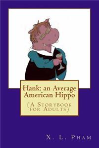 Hank: an Average American Hippo: (A Storybook for Adults)
