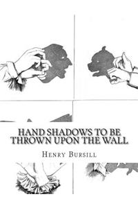 Hand Shadows To Be Thrown Upon The Wall