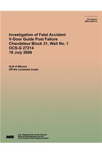 Investigation of Fatal Accident V-Door Guide Post Failure Chandeleur Block 31, Well No. 1 OCS-G 27214 18 July 2006