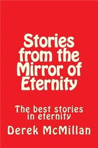 Stories from the Mirror of Eternity