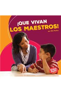 ¡Que vivan los maestros! (Hooray for Teachers!)