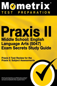 Praxis II Middle School English Language Arts (5047) Exam Secrets